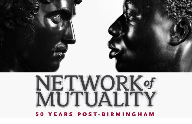 Network of Mutuality: 50 Years Post-Birmingham