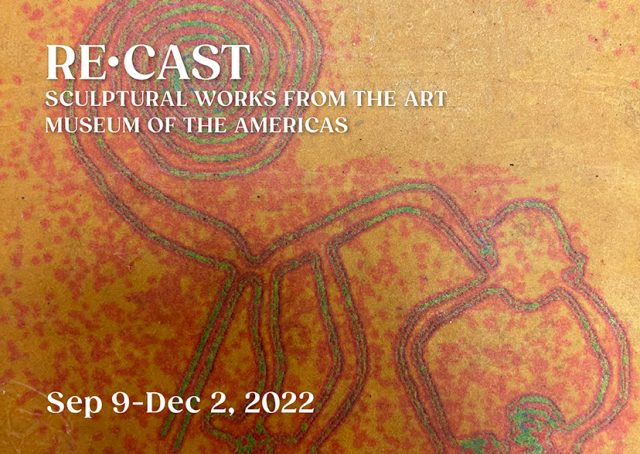 Re•Cast: Sculptural Works from the Art Museum of the Americas